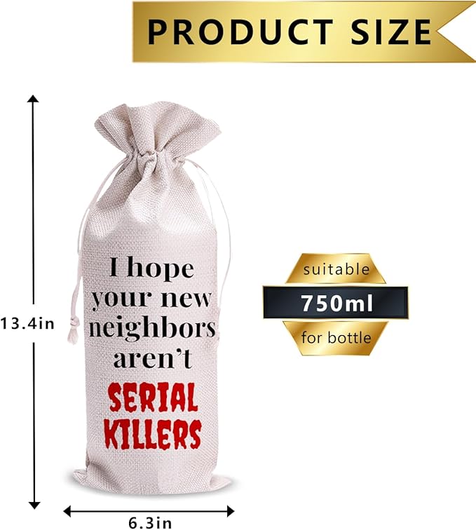 I Hope Your New Neighbors Aren't SERIAL KILLERS New Home Gifts Drawstring Wine Bag Reusable Wine Wrapping Bags New House Congratulations Housewarming Party Supplies