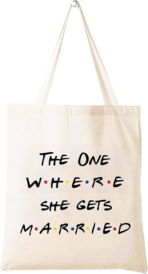 The One Where She Gets Married - Shoulder Bag Shopping Bag Tote Bag -Engagement Gift for Women -Bride to Be - Newly Engaged - Bridal Shower Gifts for Bride - Bachelorette Party Gifts -Friends TV Show