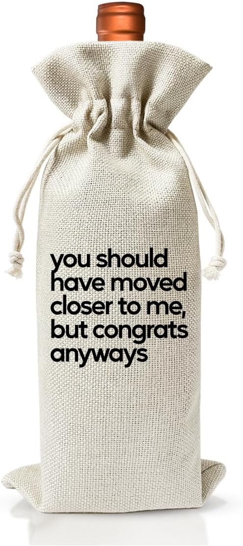 Housewarming Gift Wine Bag, You Should Have Moved Closer To Me, Housewarming Party Decoration, Return Gift for Housewarming, Wine Bag for Wine Bottle Gift, New Home Gift, House Accessory for Home