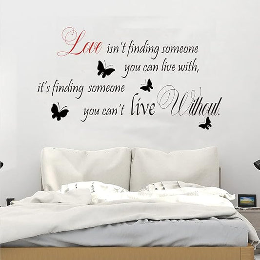 Funny Inspiring Love Isn't Finding Someone You Can Live With, It's Finding Someone You Can't Live Without Wall Sticker Decal Vinyl Wall Sticker, Loving Family Living Room Dining Room